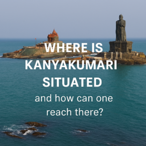Where is Kanyakumari situated and how can one reach there?